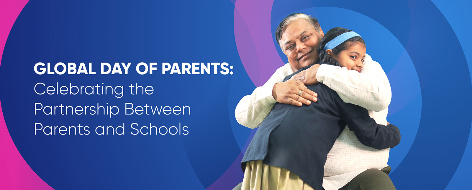 Global Day of Parents: Celebrating the Partnership between Parents and Schools