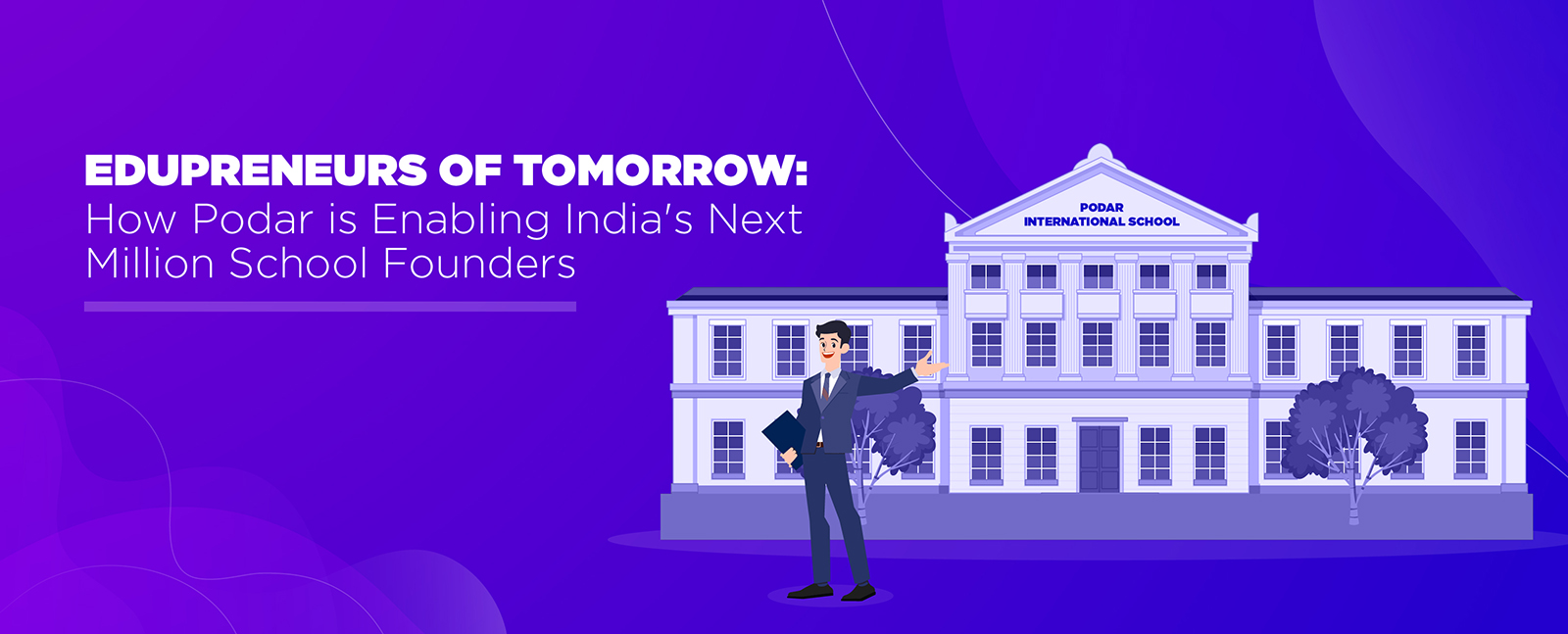 Edupreneurs of Tomorrow: How Podar is Enabling India's Next Million School Founders