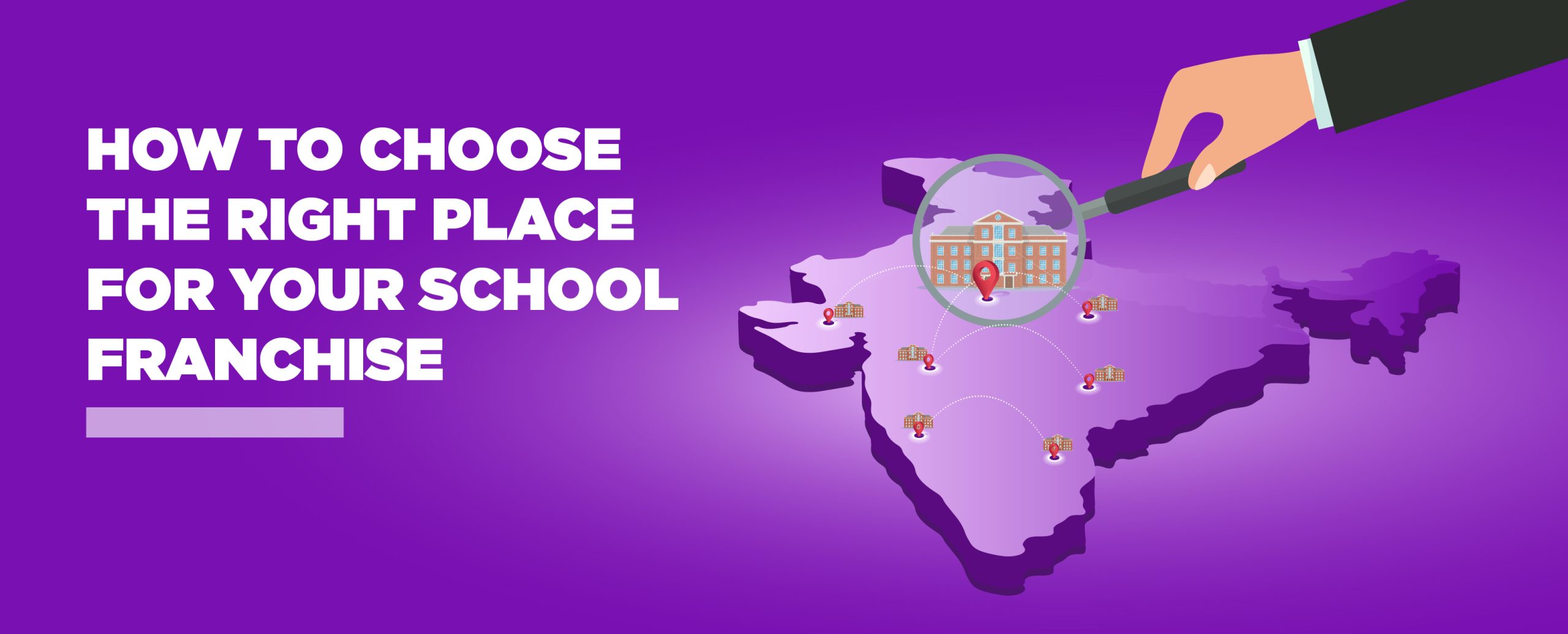 How to Choose the Right Place for Your School Franchise