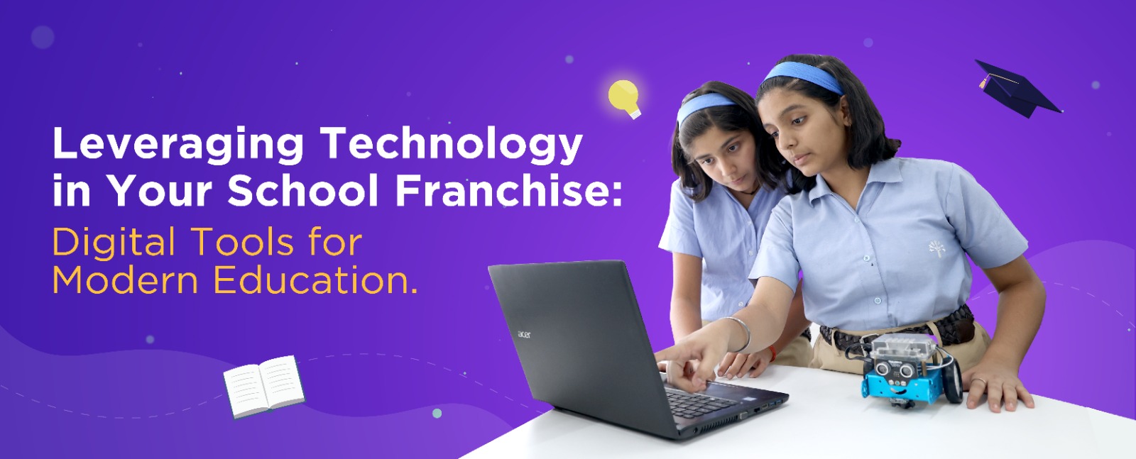 Leveraging Technology in Your School Franchise: Digital Tools for Modern Education.