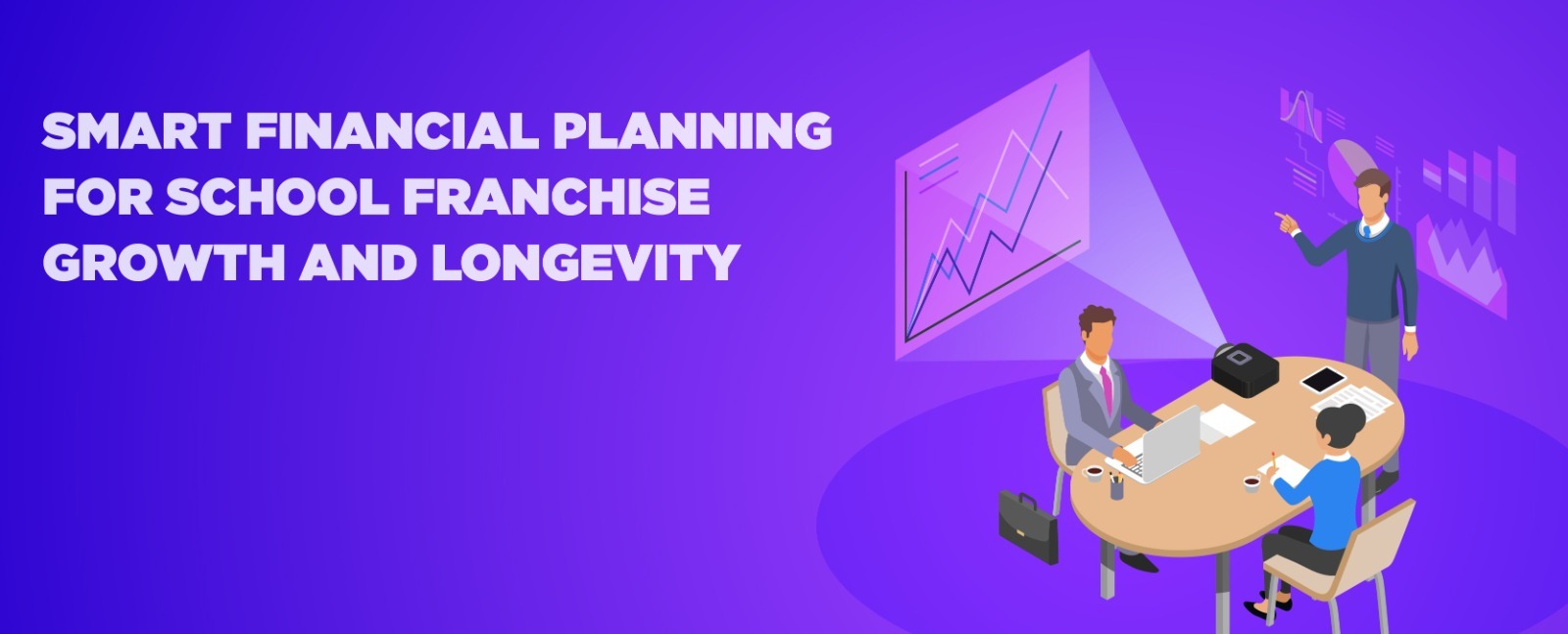 Smart Financial Planning for School Franchise Growth and Longevity