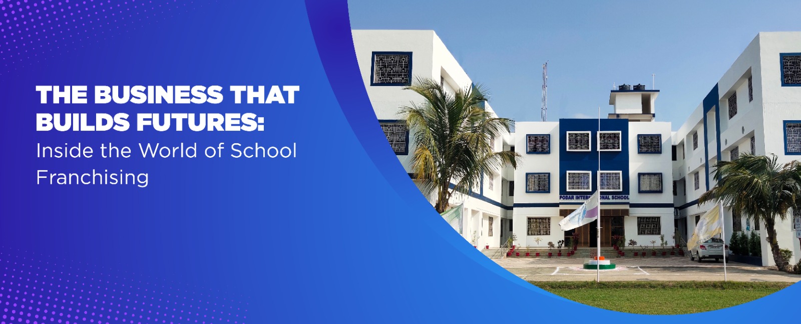 The Business That Builds Futures: Inside the World of School Franchising