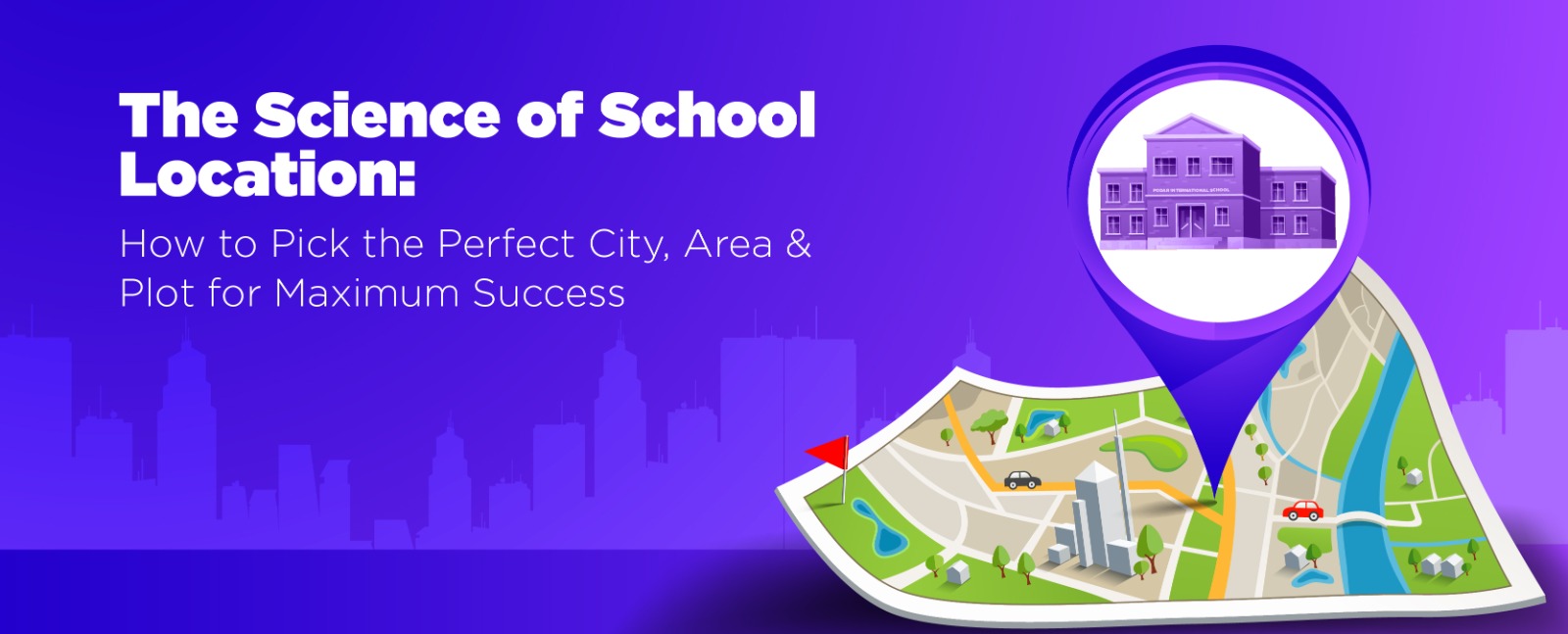 The Science of School Location: How to Pick the Perfect City, Area & Plot for Maximum Success