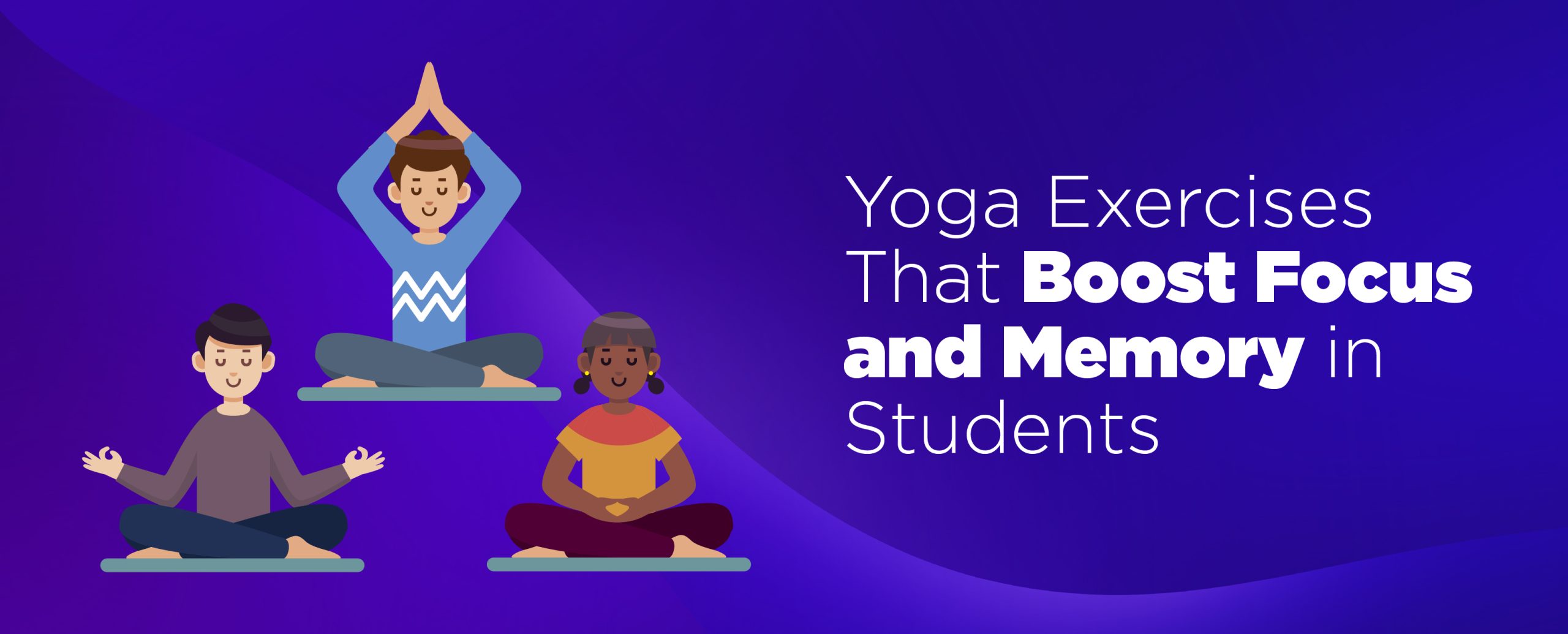 Yoga Exercises That Boost Focus and Memory in Students